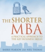 The Shorter MBA: A Practical Approach to the Key Business Skills Издательство: Profile Books, 2004 г Мягкая обложка, 288 стр ISBN 1861977255 инфо 8019y.