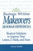 Business Writing Makeovers: Shortcut Solutions to Improve Your Letters, E-Mails, and Faxes / Деловая переписка Короткий путь к улучшению языка и слога писем, электронных сообщений и факсов Издательства: АСТ, Астрель, инфо 2929z.